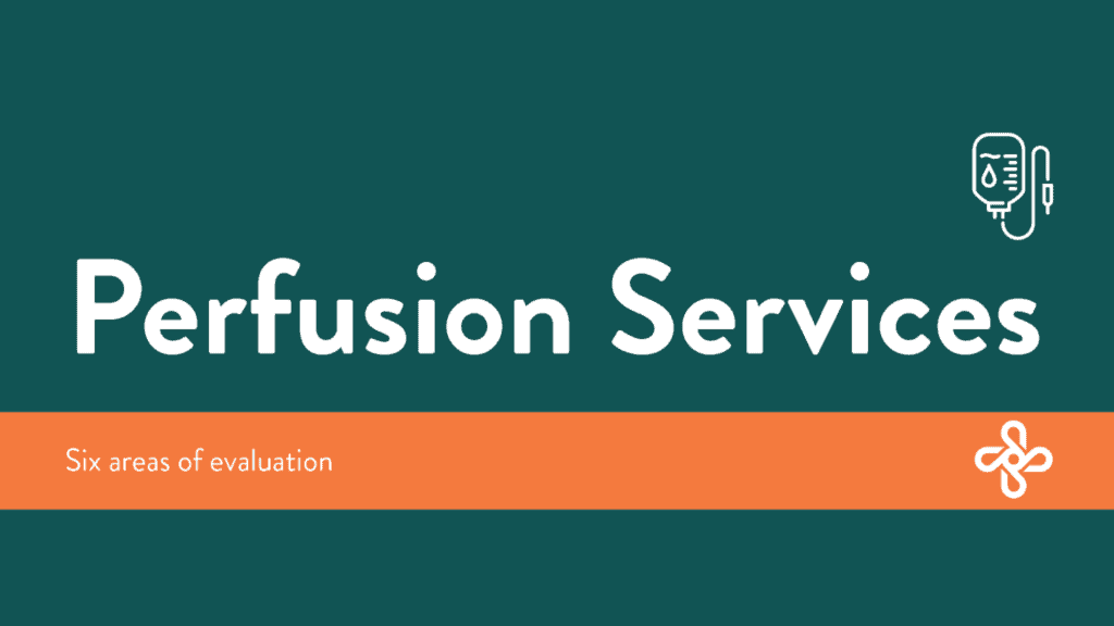 How to Assess Perfusionists for Your OR 2 PerfusionServices SixAreasOfEvaluationpng 2 e1596212362999 1