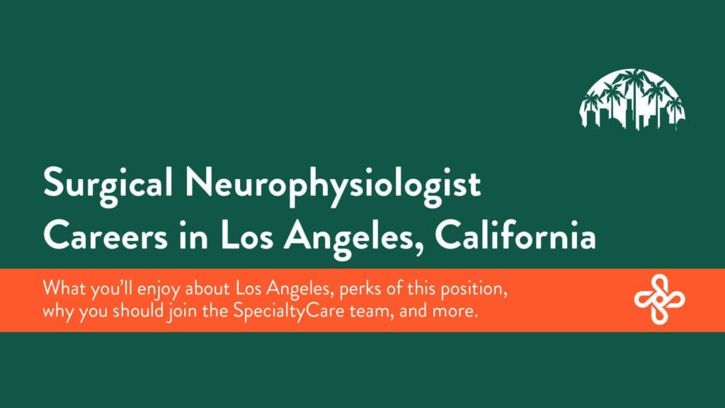 Job Opening Alert: Surgical Neurophysiologist in Los Angeles, California 2 IONMCareers LA e1604440823219 1