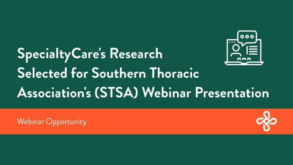 SpecialtyCare’s COVID-19 and ECMO Research Selected for Presentation During the Southern Thoracic Association’s (STSA) Special Edition Webinar on November 5, 2020; Open to All Healthcare Professionals 2 STSA webinar Oppty e1604346789208 1