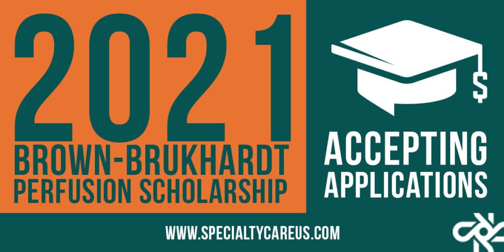 Announcing the 2021 Brown-Brukardt Perfusion Scholarship Program! SpecialtyCare is Pleased to Award an Additional Scholarship This Year, Bringing the Total to Five 2 Brown Brukhardt LinkedIn copy 1