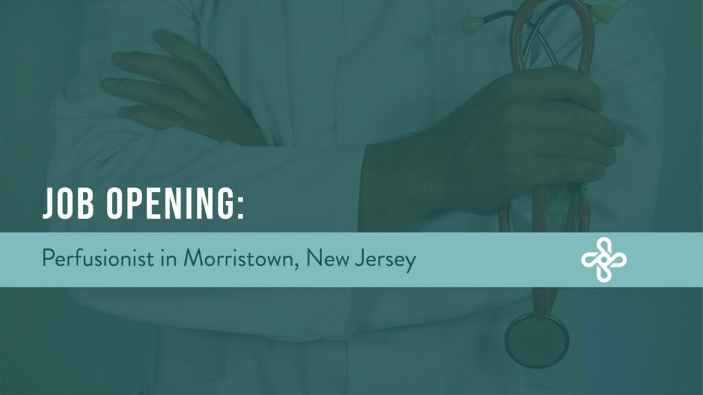 Job Opening: Perfusionist in Morristown, New Jersey 2 perfusionist morristown New Jersey