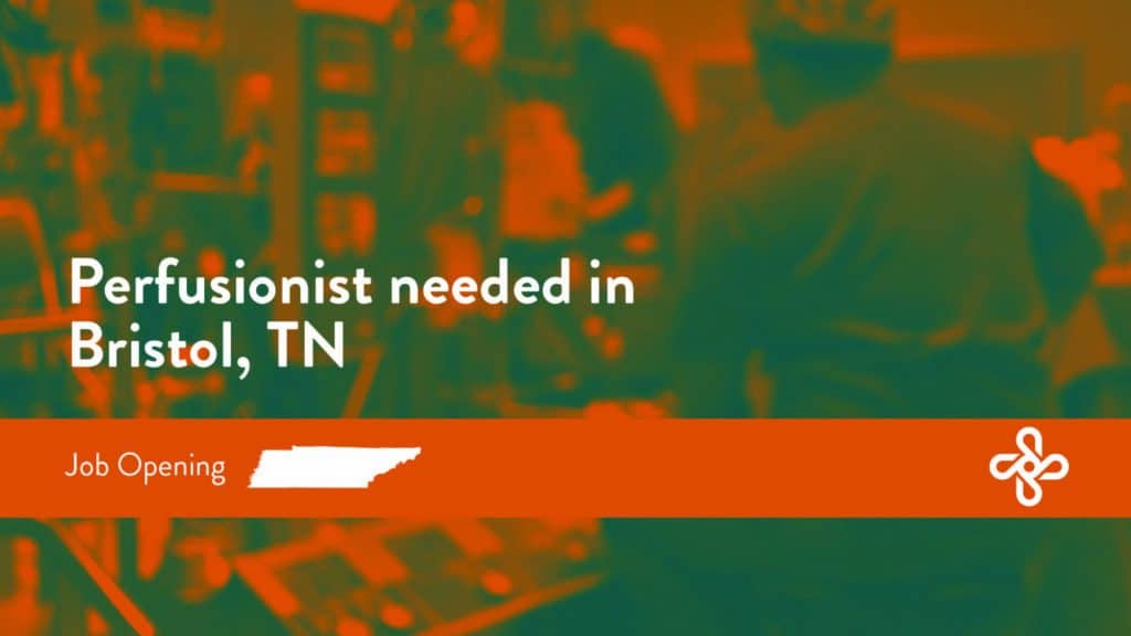 Job Opening: Perfusionist in Bristol, Tennessee 2 PerfusionJobOpening BristolTN e1618951122621