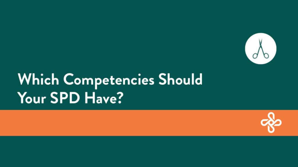 Which Competencies Should Your SPD Have? 2 SPDComp 1 e1625081060522