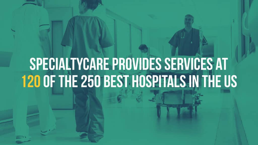 SpecialtyCare Provides Services at 120 of the 250 Best Hospitals in the US 2 120