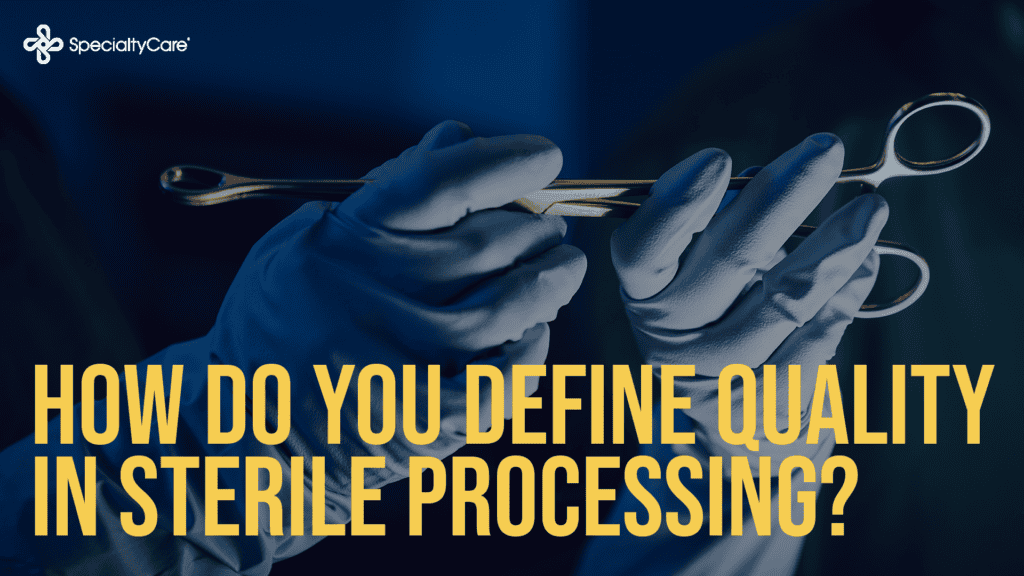 How Do You Define Quality in Sterile Processing? 4 SPD Blog 2 Jan 25
