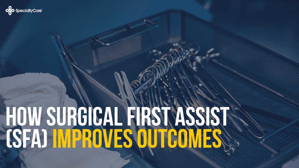 How Surgical First Assist (SFA) Improves Outcomes 2 How Surgical First Assist Improves Outcomes