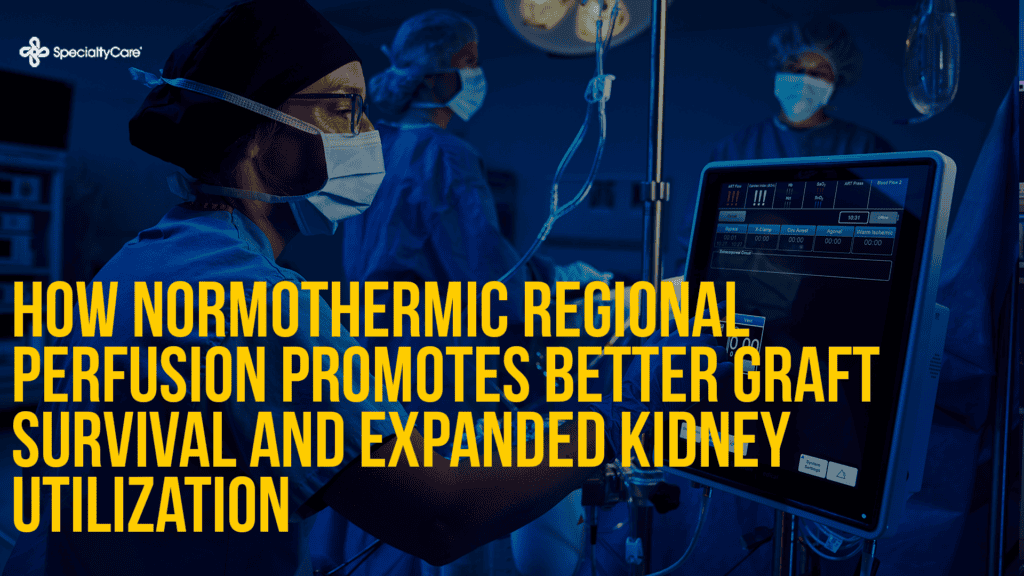 How Normothermic Regional Perfusion Promotes Better Graft Survival and Expanded Kidney Utilization 2 How Normothermic Regional Perfusion Promotes Better Graft Survival and Expanded Kidney Utilization