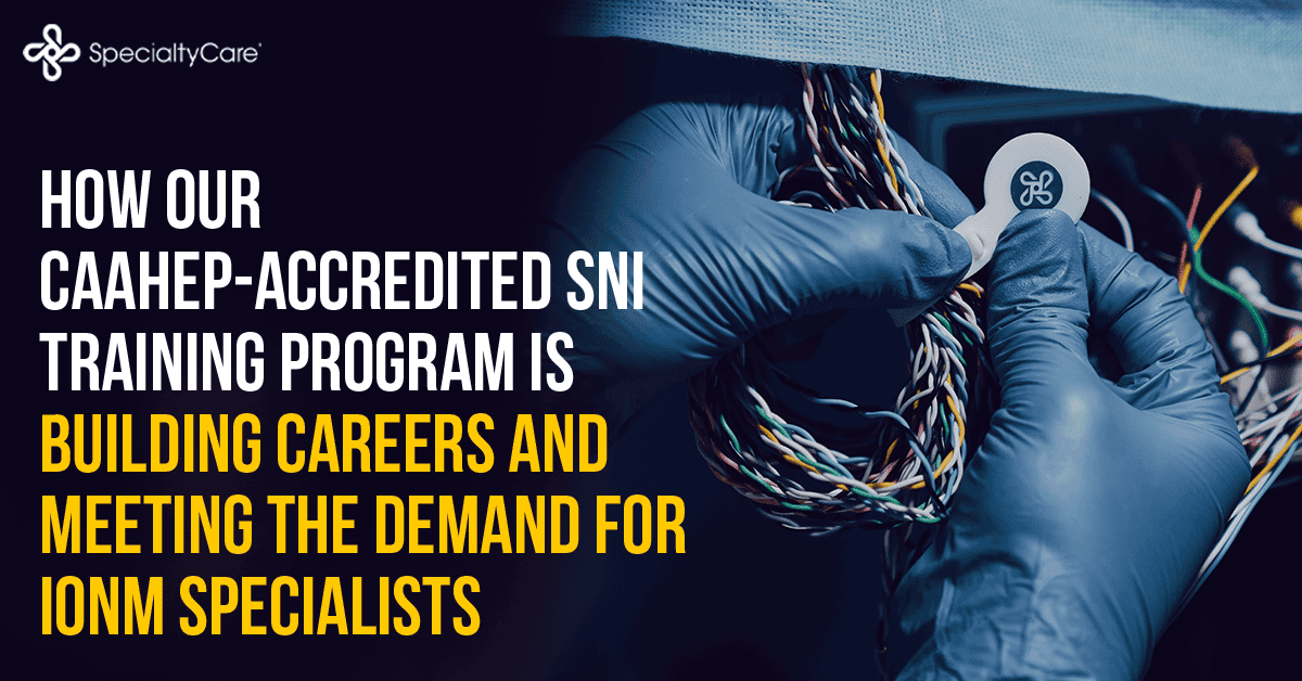Home 13 How Our CAAHEP-Accredited SNI Training Program Is Building Careers and Meeting the Demand for IONM Specialists