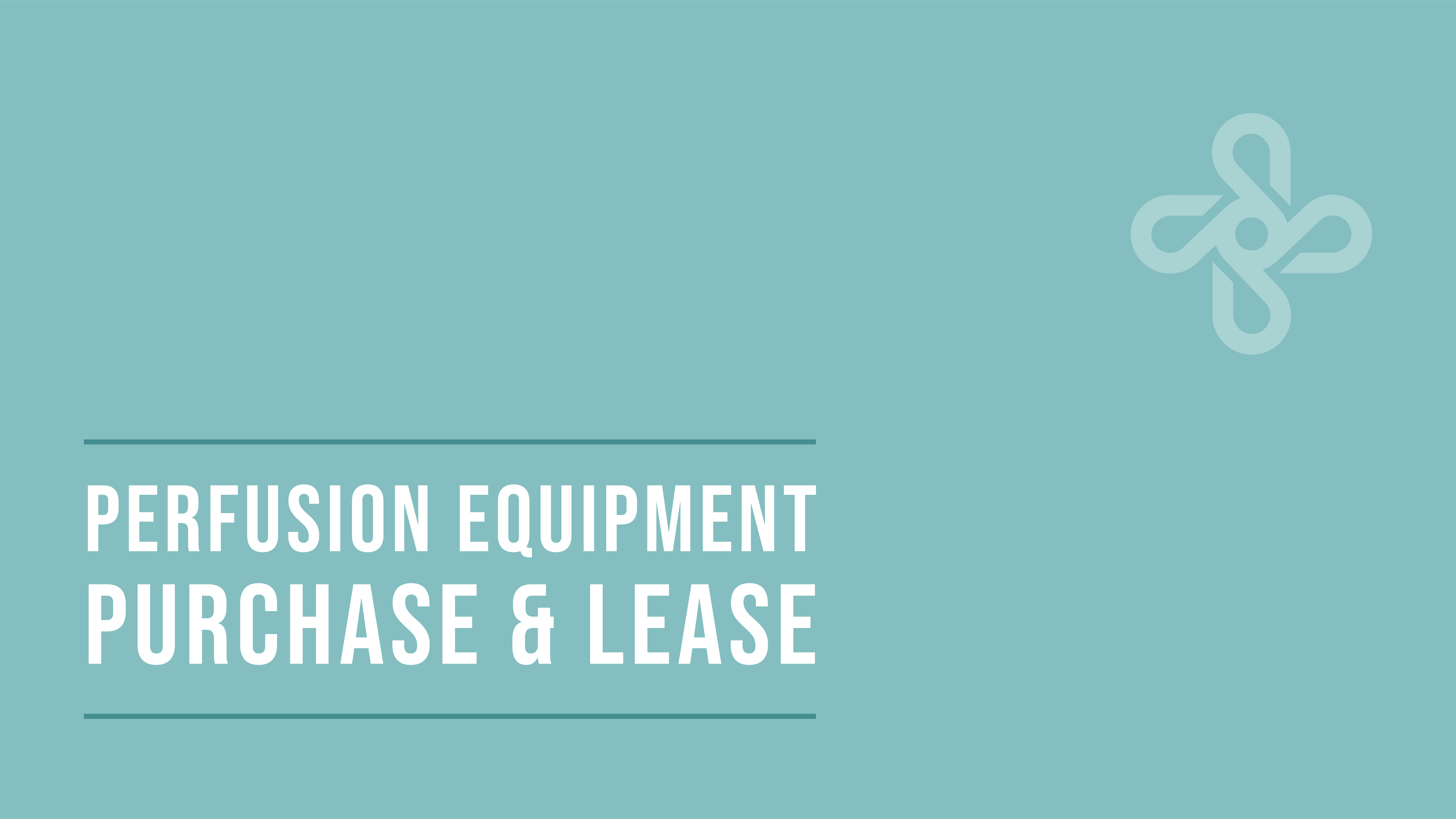 Perfusion Equipment Purchase and Lease